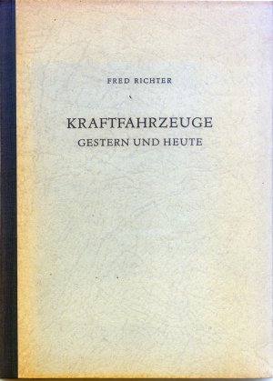 Bildtext: Kraftfahrzeuge gestern und heute von Fred Richter