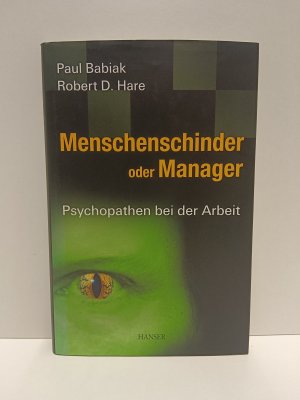 gebrauchtes Buch – Babiak, Paul; Hare – Menschenschinder oder Manager - Psychopathen bei der Arbeit