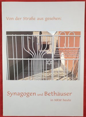 Von der Strasse aus gesehen: Synagogen und Bethäuser in NRW heute