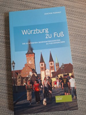 Würzburg zu Fuß - Die schönsten Sehenswürdigkeiten zu Fuß entdecken