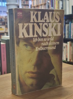 gebrauchtes Buch – Klaus Kinski – Ich bin so wild nach deinem Erdbeermund - Erinnerungen,, genehmigte, ungekürzte Taschenbuchausgabe