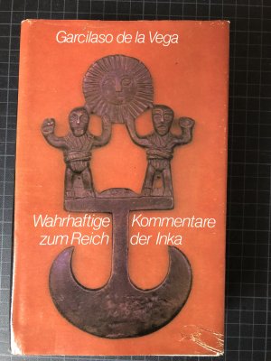 Wahrhaftige Kommentare zum Reich der Inka. Dt. von Wilhelm Plackmeyer