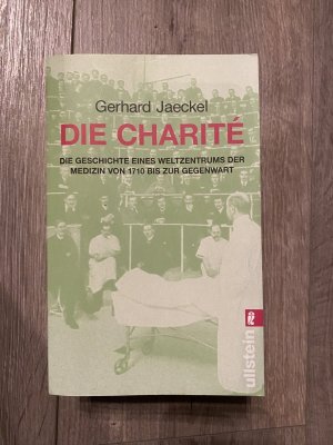 gebrauchtes Buch – Gerhard Jaeckel – Die Charité - Die Geschichte eines Weltzentrums der Medizin von 1710 bis zur Gegenwart