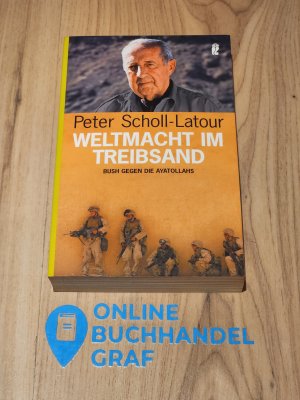 gebrauchtes Buch – Peter Scholl-Latour – Weltmacht im Treibsand - Bush gegen die Ayatollahs