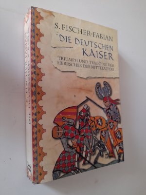 Die deutschen Kaiser - Triumph und Tragödie der Herrscher des Mittelalter