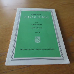 Brügels Onoldina Heft 3: Kunstgeschichtliches, Theater, Gärten, Geistlichkeit, Friedhof und anderes: Heimatkundliche Abhandlungen für Ansbach und Umgebung, um 1955