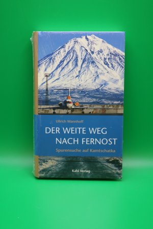 gebrauchtes Buch – Ullrich Wannhoff – Der weite Weg nach Fernost: Spurensuche auf Kamtschatka (OVP)