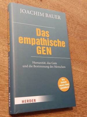 gebrauchtes Buch – Joachim Bauer – Das empathische Gen - Humanität, das Gute und die Bestimmung des Menschen