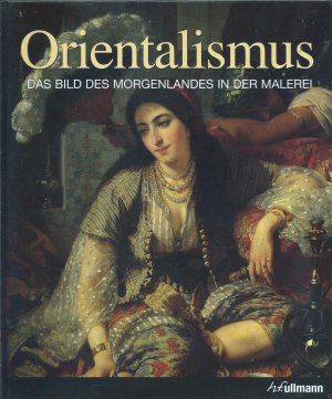 gebrauchtes Buch – Gérard-Georges Lemaire – Orientalismus - Das Bild des Morgenlandes in der Malerei