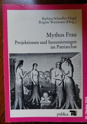 gebrauchtes Buch – Barbara Schaeffer-Hegel – Mythos Frau - Projektionen und Inszenierungen im Patriarchat