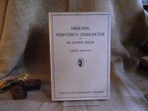 Über den nervösen Charakter. Grundzüge einer vergleichenden Individual-Psychologie und Psychotherapie.