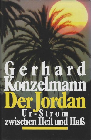 Der Jordan - Ur-Strom zwischen Heil und Hass