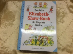 gebrauchtes Buch – Elizabeth Shaw – Das dicke Elizabeth-Shaw-Buch für die ganze Familie