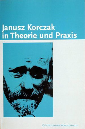 Janusz Korczak in Theorie und Praxis