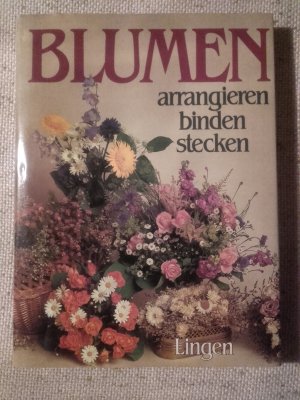 Blumen - arrangieren, binden, stecken