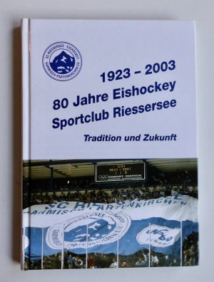 1923 - 2003. 80 Jahre Eishockey Sportclub Riessersee. Tradition und Zukunft. (L8)