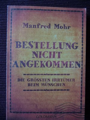 gebrauchtes Buch – Manfred Mohr – Bestellung nicht angekommen - Die größten Irrtümer beim Wünschen