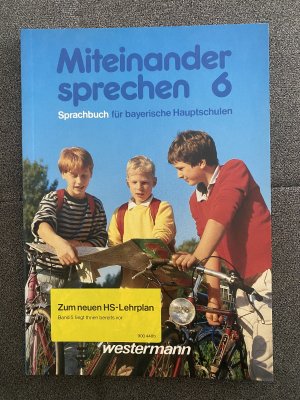 Miteinander sprechen 6 - Sprachbuch für bayerische Hauptschulen