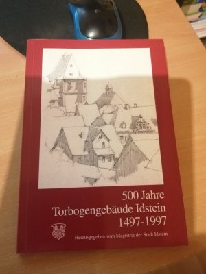 500 Jahre Torbogengebäude Idstein 1497- 1997