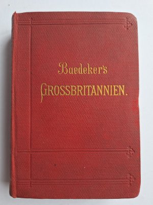 Baedeker´s Grossbritannien, England (ausser London), Wales, Schottland und Irland. Mit 18 Karten, 30 Plänen und Grundrissen und 1 Panorama