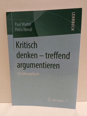 gebrauchtes Buch – Walter, Paul; Wenzl – Kritisch denken – treffend argumentieren - Ein Übungsbuch