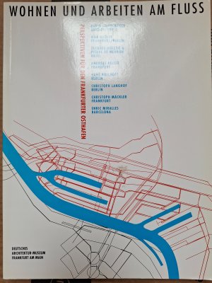 gebrauchtes Buch – Wohnen und Arbeiten am Fluss - Perspektiven für den Frankfurter Osthafen