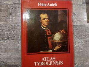 Atlas Tyrolensis - d. grossen Kartographen aus Oberperfuss/Tirol: Peter Anich (1723 - 1766), Blasius Hueber (1735 - 1814), Anton Kirchebner (1750 - 1831 […]