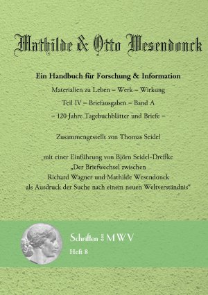 Mathilde & Otto Wesendonck. Briefausgaben. Schriften des Mathilde-Wesendonck-Verbandes - Heft 8, Band A