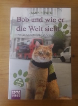 gebrauchtes Buch – James Bowen – Bob und wie er die Welt sieht - Neue Abenteuer mit dem Streuner