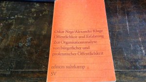 Öffentlichkeit und Erfahrung Zur Organisationsanalyse von bürgerlicher und proletarischer Öffentlichkeit