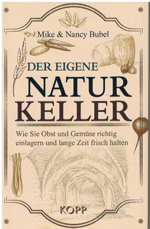 Der eigene Naturkeller - Wie Sie Obst und Gemüse richtig einlagern und lange Zeit frisch halten