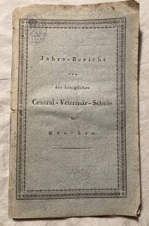 Konvolut 6 Hefte: Jahres-Bericht der königlichen Central-Veterinär-Schule München 1819 bis 1850