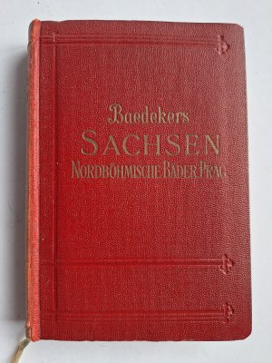 Baedekers Sachsen. Nordböhmische Bäder. Ausflug nach Prag. Mit 24 Karten und 32 Plänen.