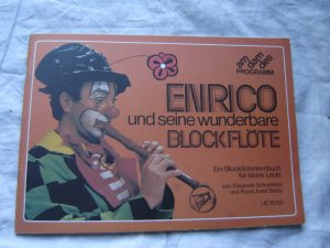 ENRICO und seine wunderbare Blockflöte - Ein Blockflötenlernbuch für kleine Leute