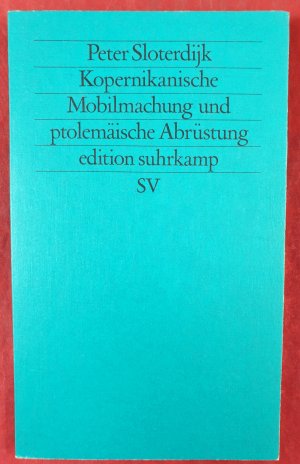 gebrauchtes Buch – Peter Sloterdijk – Kopernikanische Mobilmachung und ptolemäische Abrüstung - ästhet. Versuch