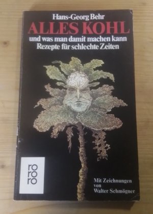 Alles Kohl und was man daraus machen kann - Rezepte für schlechte Zeiten