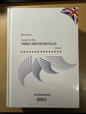 Opas Keskuskauppakamarin välimiesmenettelysääntöihin / Guide to the Finnish Arbitration Rules