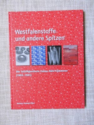 gebrauchtes Buch – Barbara Rommé – Westfalenstoffe und andere Spitzen - Die Textilkünstlerin Hanne-Nüte Kämmerer (1903-1981)