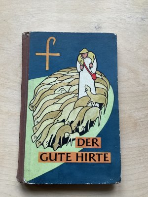 Der gute Hirte. Eine Einübung in den christlichen Glauben und in das christliche Leben