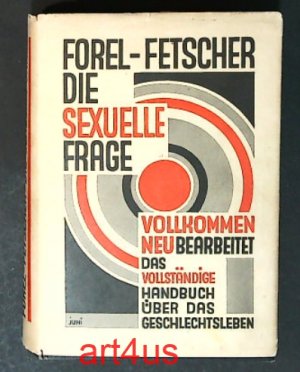 Die sexuelle Frage : Mit 1 Porträt u. einer biographischen Skizze von August Forel.