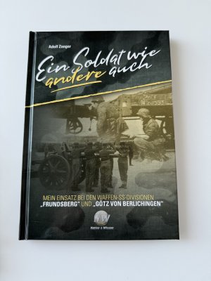 gebrauchtes Buch – Adolf Zanger – Ein Soldat wie andere auch - Mein Einsatz bei den Waffen-SS-Divisionen „Frundsberg“ und „Götz von Berlichingen“