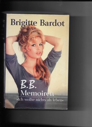 gebrauchtes Buch – Brigitte Bardot – B.B. Memoiren - Ich wollte nichts als leben