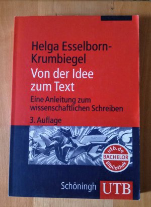 gebrauchtes Buch – Helga Esselborn-Krumbiegel – Von der Idee zum Text - Eine Anleitung zum wissenschaftlichen Schreiben