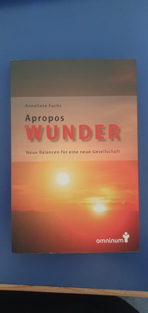 gebrauchtes Buch – Anneliese Fuchs – Apropos Wunder - Neue Balancen für eine neue Gesellschaft