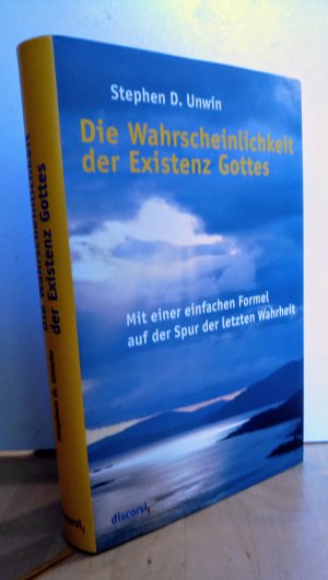 Die Wahrscheinlichkeit der Existenz Gottes : mit einer einfachen Formel auf der Spur der letzten Wahrheit. Aus dem Engl. von Max Delius