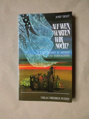 gebrauchtes Buch – Josef Ernst – Auf wen warten wir noch? Worte zu Advent und Weihnachten