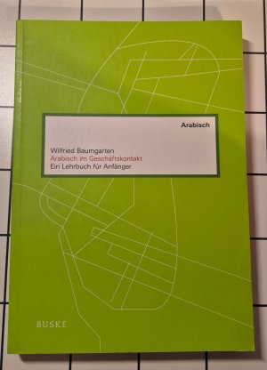 gebrauchtes Buch – Wilfried Baumgarten – Arabisch im Geschäftskontakt - Ein Lehrbuch für Anfänger