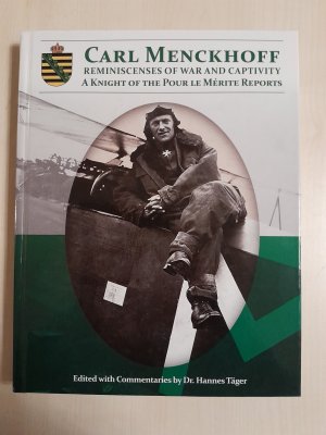 Carl Menckhoff. Reminiscenses of war and captivity - a knight of the Pour le Mérite reports./Erinnerung an Krieg und Gefangenschaft! Ein Ritter des pour […]