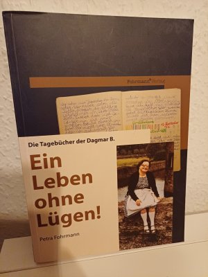 Ein Leben ohne Lügen! - Die Tagebücher der Dagmar B.