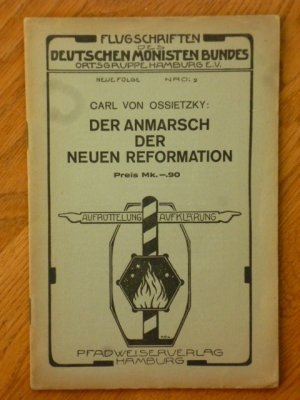 Der Anmarsch der neuen Reformation (=Flugschriften des deutschen Monistenbundes, Ortsgruppe Hamburg e.v., neue Folge Nro: 2).